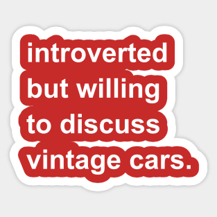 Introverted But Willing To Discuss Vintage Cars Sticker